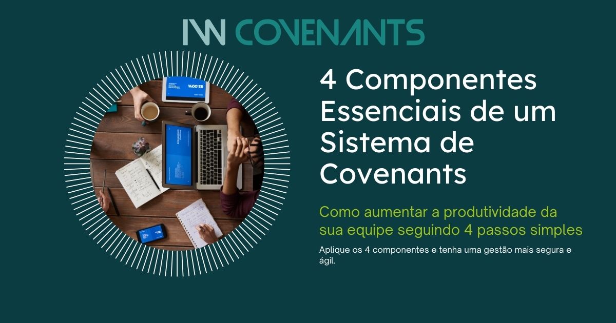 4 Componentes Essenciais no Gerenciamento de Covenants