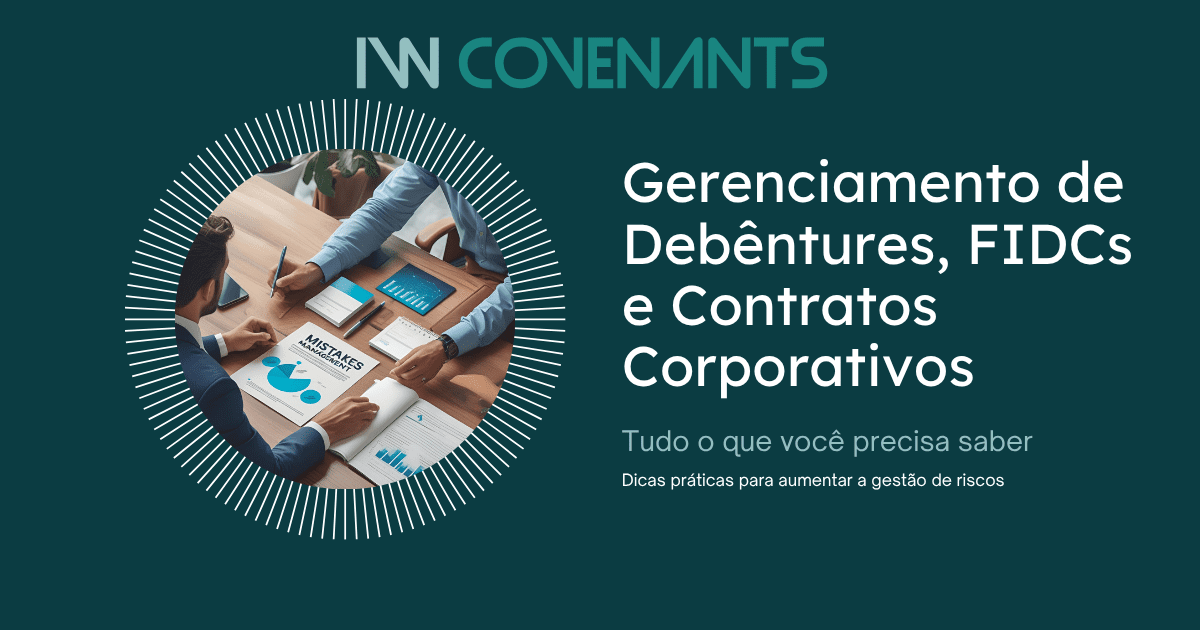 Covenants Financeiros e Não Financeiros: A Importância Crítica no Gerenciamento de Debêntures, FIDCs e Contratos Corporativos
